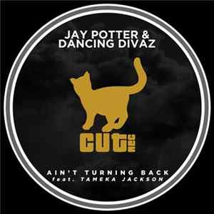 Jay Potter & Dancing Divaz Feat. Tameka Jackson - Ain't Turning flac