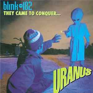 Blink-182 - They Came To Conquer...Uranus flac