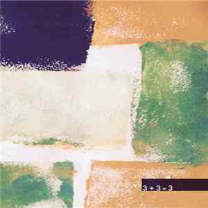 Michael Pisaro, Cristián Alvear Montecino, D'incise, Lo Wie, Angharad Davies, Manfred Werder - 3+3=3 flac