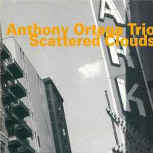 Anthony Ortega Trio - Scattered Clouds flac