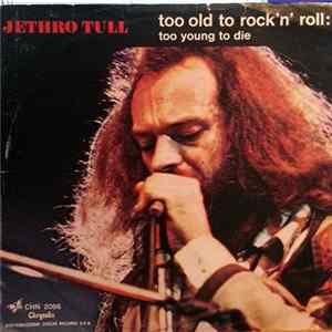 Jethro Tull - Too Old To Rock 'N' Roll; Too Young To Die flac