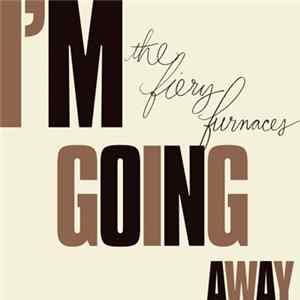 The Fiery Furnaces - I'm Going Away flac