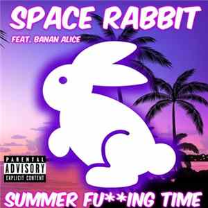 Space Rabbit - Summer Fu**ing Time flac