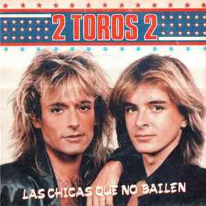 2 Toros 2 - Las Chicas Que No Bailen flac