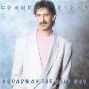Frank Zappa - Broadway The Hard Way flac
