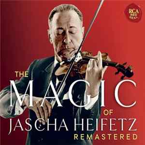 Jascha Heifetz - The Magic of Jascha Heifetz - Remastered flac