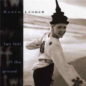 Karen Lehner - Two Feet Firmly Off The Ground flac