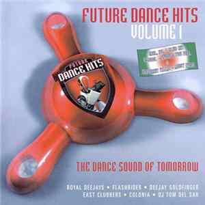 Various - Future Dance Hits Volume 1 - The Dance Sound Of Tomorrow flac