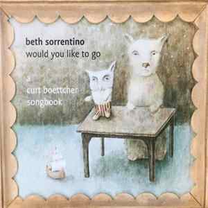 Beth Sorrentino - Would You Like To Go : A Curt Boettcher Songbook flac