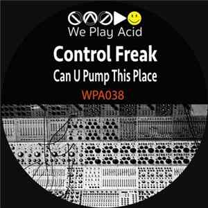 Control Freak - Can U Pump This Place flac