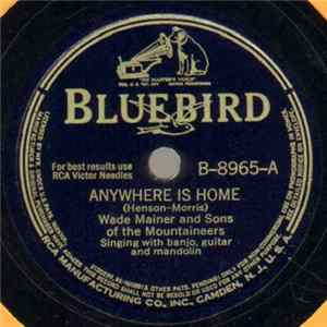 Wade Mainer And Sons Of The Mountaineers - Anywhere Is Home / I Can Tell You The Time flac