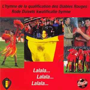 Belgisch Nationaal Elftal / Equipe Nationale Belge De Football - Lalala... Lalala... Lalala... (L'hymne De La Qualification Des Diables Rouges / Rode Duivels Kwalificatie Hymne) flac