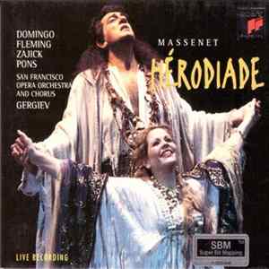Jules Massenet : San Francisco Opera Orchestra And Chorus, V.Gergiev, Domingo, Fleming, Zajick, Pons - Herodiade flac