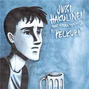 Jussi Hakulinen Feat. Noora Tommila - Pelkuri flac