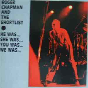 Roger Chapman And The Shortlist - He Was...She Was...You Was...We Was... flac