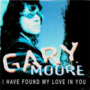 Gary Moore - I Have Found My Love In You flac