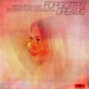 Arthur Fiedler ; Boston Pops Orchestra - Forgotten Dreams flac