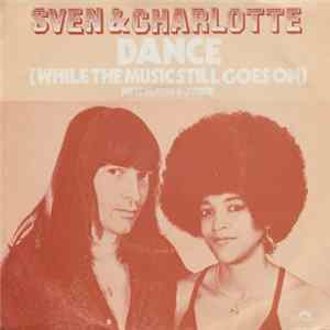 Sven & Charlotte - Dance (While The Music Still Goes On) flac