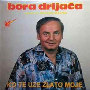 Bora Drljača I Orkestar Branka Maćića - Ko Te Uze Zlato Moje flac