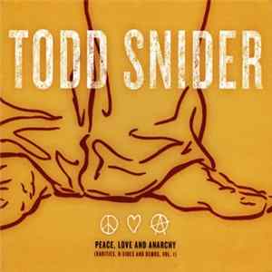 Todd Snider - Peace, Love And Anarchy (Rarities, B-Sides And Demos, Vol. I) flac