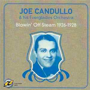 Joe Candullo & His Everglades Orchestra - Blowin' Off Steam 1926-1928 flac