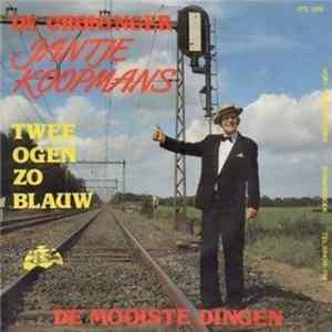 De Groninger Jantje Koopmans - Twee Ogen Zo Blauw flac