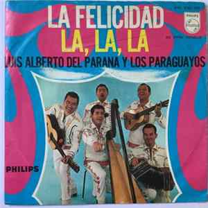 Luis Alberto Del Paraná Y Los Paraguayos - La Felicidad / La, La, La flac