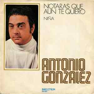 Antonio Gonzalez - Notaras Que Aun Te Quiero flac