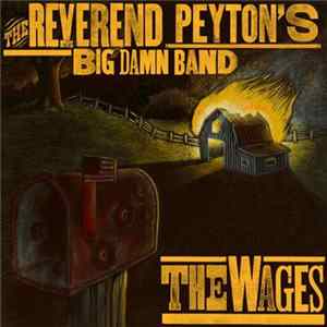 The Reverend Peyton's Big Damn Band - The Wages flac