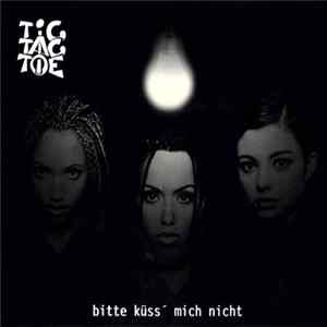 Tic Tac Toe - Bitte Küss´ Mich Nicht flac