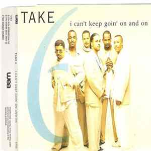 Take 6 - I Can't Keep Goin' On And On flac