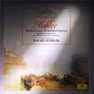 Gustav Mahler - Orchestre Symphonique De La Radiodiffusion Bavaroise, Rafael Kubelik - Morceaux Symphoniques flac