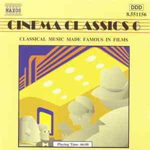 Various - Cinema Classics 6 - Classical Music Made Famous In Films flac