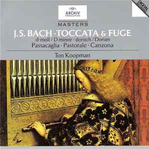 J. S. Bach - Ton Koopman - Toccata & Fuge (d-Moll, Dorisch) / Passacaglia / Pastoral / Canzona flac