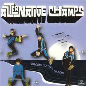 Alternative Champs - Welcome To Fort Awesome flac