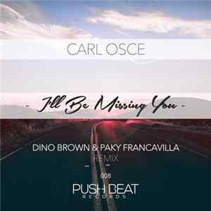 Carl Osce - I'll Be Missing You (Dino Brown & Paky Francavilla Remix) flac