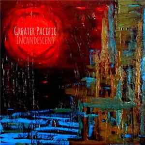 Greater Pacific - Incandescent flac