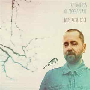 Blue Rose Code - The Ballads Of Peckham Rye flac