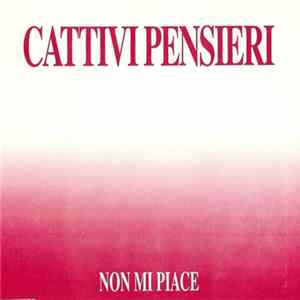 Cattivi Pensieri - Non Mi Piace flac