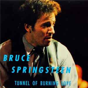 Bruce Springsteen - Tunnel Of Burning Love flac