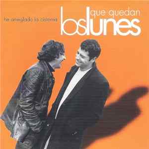 Los Lunes Que Quedan - He Arreglado La Cisterna flac