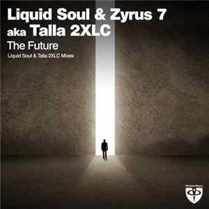 Liquid Soul & Zyrus 7 Aka Talla 2XLC - The Future flac