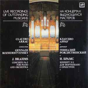 Johannes Brahms - Claudio Arrau / Gennadi Rozhdestvensky - Concerto No. 2 For Piano And Orchestra flac