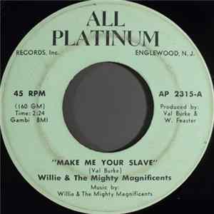 Willie & The Mighty Magnificents - Make Me Your Slave / Souling flac