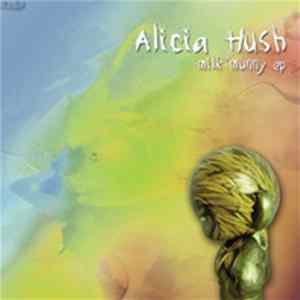 Alicia Hush - Milk Munny EP flac