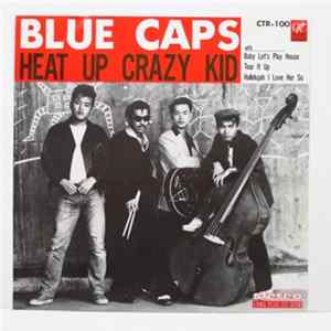 Blue Caps - Heat Up Crazy Kid flac