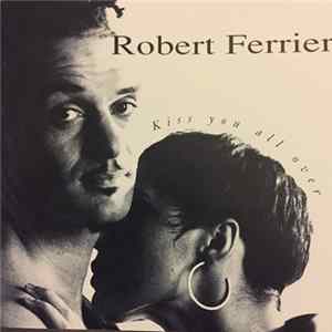 Robert Ferrier - Kiss You All Over flac