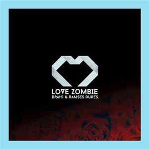 Brahj & Ramses Dukes - Love Zombie flac
