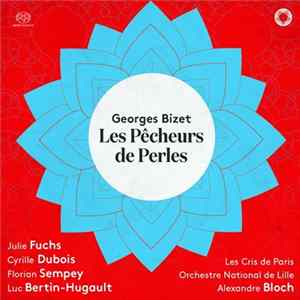 Georges Bizet, Alexandre Bloch, Julie Fuchs, Cyrille Dubois, Florian Sempey, Luc Bertin-Hugault, Orchestre National De Lille, Les Cris de Paris - Les Pêcheurs De Perles flac