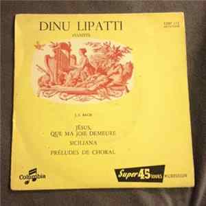 Dinu Lipatti, J. S. Bach - Jésus, Que Ma Joie Demeure; Siciliana; Préludes De Choral flac